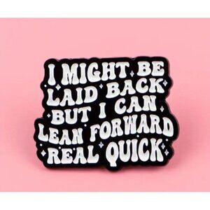 I MIGHT BE LAID BACK.... Enamel Backpack Type B Lapel Enamel Pin NEW